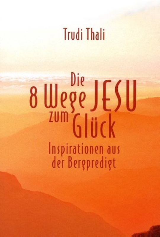 Die 8 Wege Jesu zum Glück