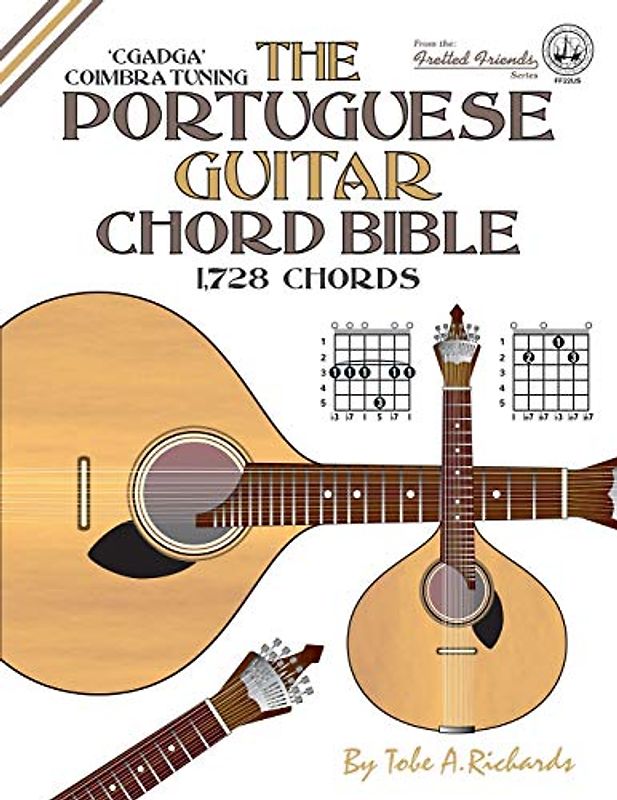 The Portuguese Guitar Chord Bible: Coimbra Tuning 1,728 Chords (Fretted Friends)