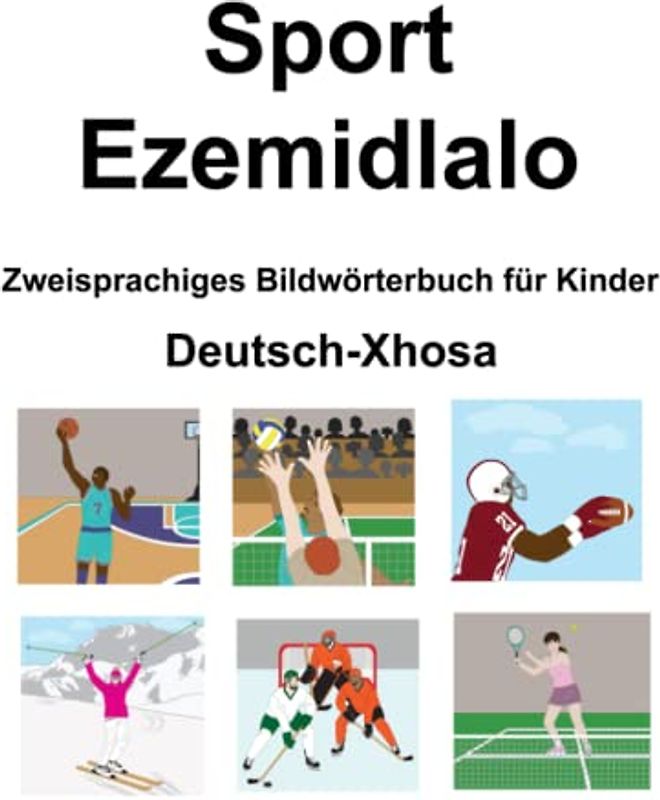 Deutsch-Xhosa Sport / Ezemidlalo Zweisprachiges Bildwörterbuch für Kinder