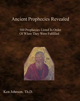 Ancient Prophecies Revealed: 500 Prophecies Listed In Order Of When They Were Fulfilled