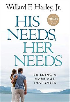 His Needs, Her Needs: Building a Marriage That Lasts