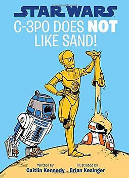 Star Wars C-3PO Does NOT Like Sand! (A Droid Tales Book)