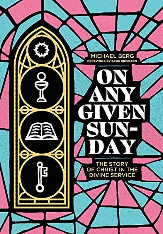 On Any Given Sunday: The Story of Christ in the Divine Service
