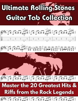 Ultimate Rolling Stones Guitar Tab Collection: Master the 20 Greatest Hits & Riffs from the Rock Legends