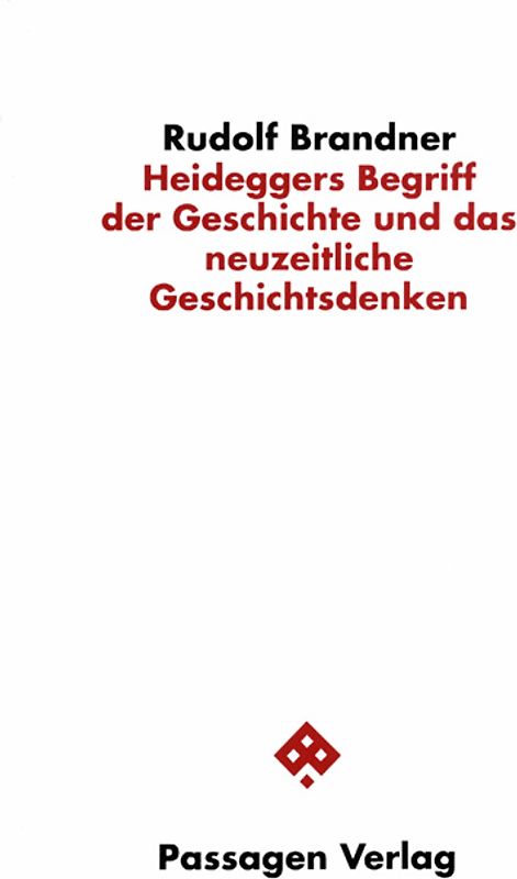 Heideggers Begriff der Geschichte und das neuzeitliche Geschichtsdenken
