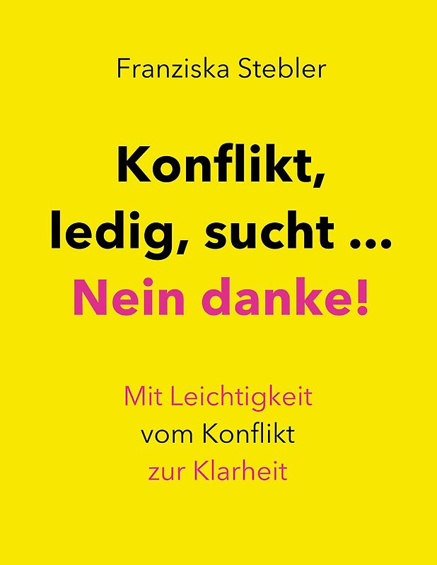 Konflikt, ledig, sucht... Nein danke!