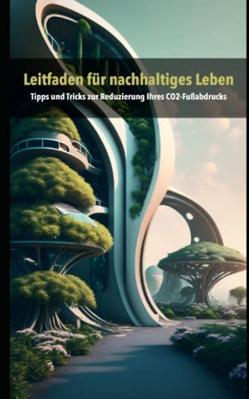 Leitfaden für nachhaltiges Leben: Tipps und Tricks zur Reduzierung Ihres CO2-Fußabdrucks