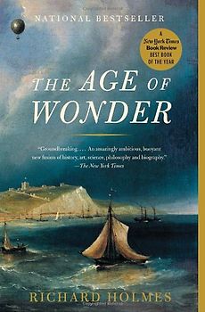 The Age of Wonder: The Romantic Generation and the Discovery of the Beauty and Terror of Science - Richard Holmes