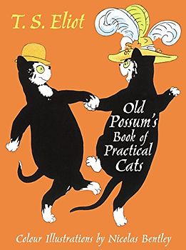 Old Possum`s Book of Practical Cats: Cats! Some are sane and some are mad and some are good and some are bad (Faber Children's Classics) - Eliot, Thomas Stearns