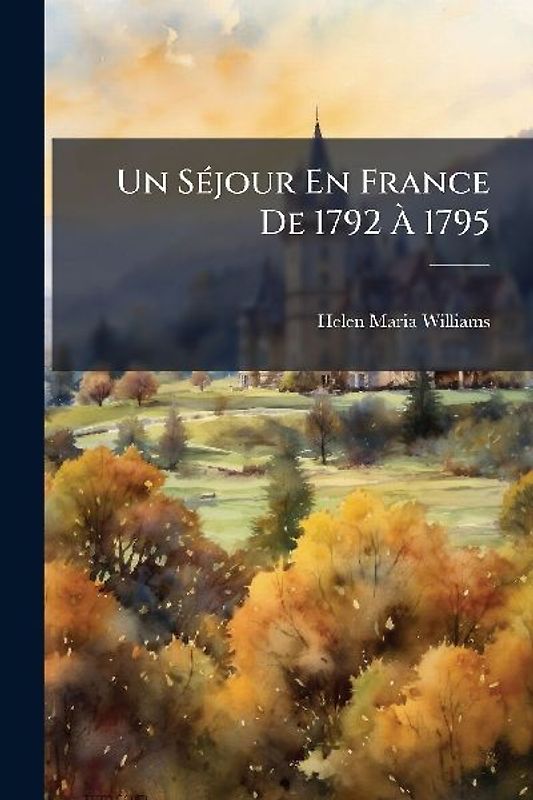 Un SÃ(c)jour En France De 1792 Ã 1795