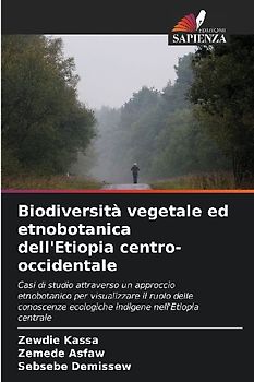 Biodiversità vegetale ed etnobotanica dell'Etiopia centro-occidentale
