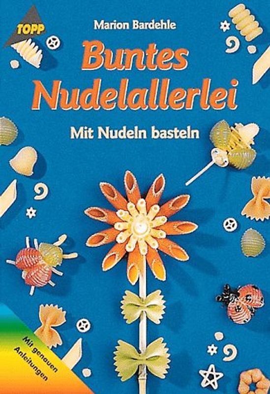 Buntes Nudelallerlei. Mit Nudeln basteln