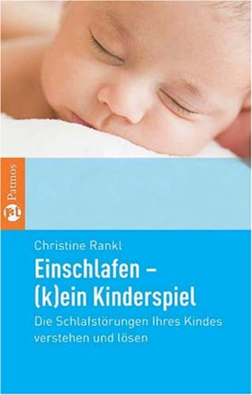 Einschlafen - (k)ein Kinderspiel. Die Schlafstörungen Ihres Kindes verstehen und lösen
