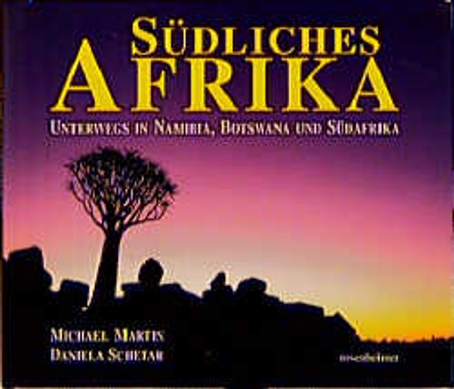 Südliches Afrika. Unterwegs in Namibia, Botswana und Südafrika