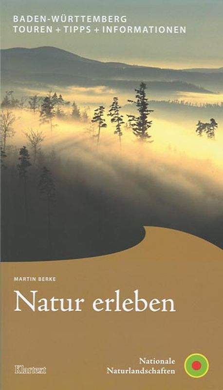 Natur erleben - Buchreihe / Natur erleben Baden-Württemberg. Touren + Tipps + Informationen