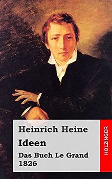 Ideen. Das Buch Le Grand. 1826 - Heine, Heinrich
