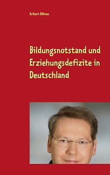 Bildungsnotstand und Erziehungsdefizite in Deutschland