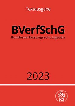 Bundesverfassungsschutzgesetz - BVerfSchG 2023
