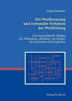 Die Wortkreuzung und verwandte Verfahren der Wortbildung