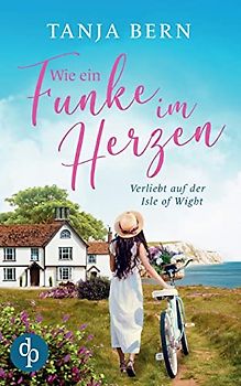 Wie ein Funke im Herzen: Verliebt auf der Isle of Wight