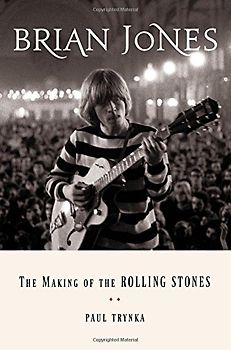 Brian Jones: The Making of the Rolling Stones - Trynka, Paul