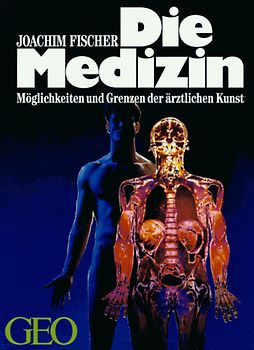 Die Medizin. Möglichkeiten und Grenzen der ärztlichen Kunst
