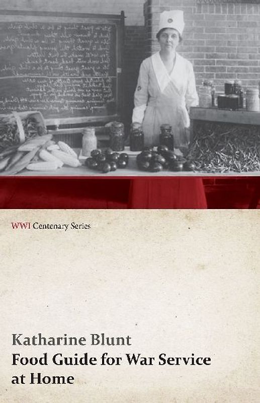 Food Guide for War Service at Home (WWI Centenary Series)