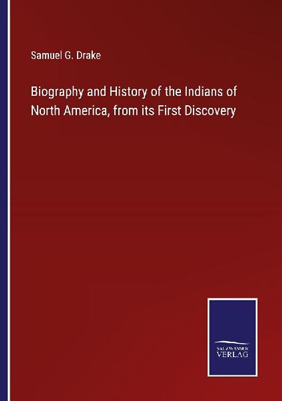 Biography and History of the Indians of North America, from its First Discovery