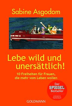 Lebe wild und unersättlich!