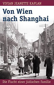 Von Wien nach Shanghai. Die Flucht einer jüdischen Familie