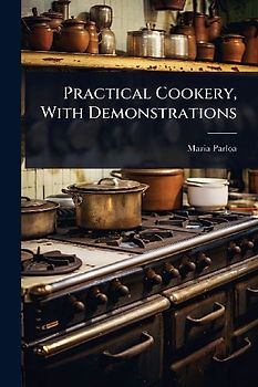 Practical Cookery, With Demonstrations