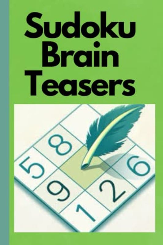 Sudoku Brain Teasers: Challenging Number Puzzles for All Skill Levels