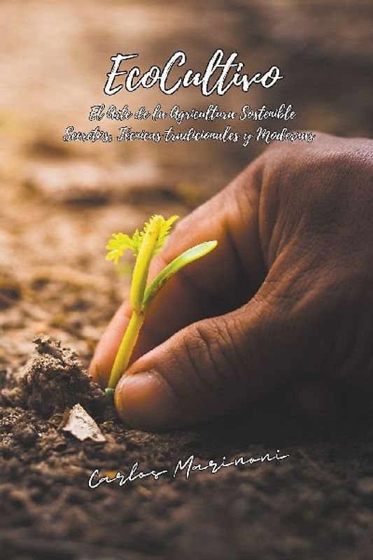 EcoCultivo, El Arte de la Agricultura Sostenible.