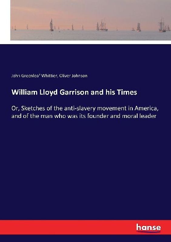 William Lloyd Garrison and his Times