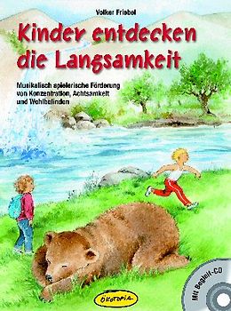 Kinder entdecken die Langsamkeit. Musikalisch-spielerische Förderung von Konzentration, Achtsamkeit und Wohlbefinden