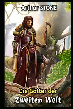 Die Götter der Zweiten Welt (Noob LitRPG Buchreihe (Reihe in 3 Bänden), Band 3)