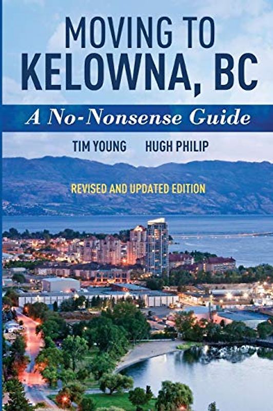 Moving To Kelowna, BC: A No-Nonsense Guide (Romanian English Bilingual Collection)