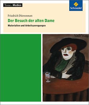 Texte.Medien. Klassische und moderne Literatur / Friedrich Dürrenmatt: Der Besuch der alten Dame: Materialien und Arbeitsanregungen