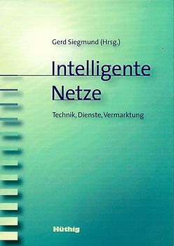Intelligente Netze. Technik, Dienste, Vermarktung