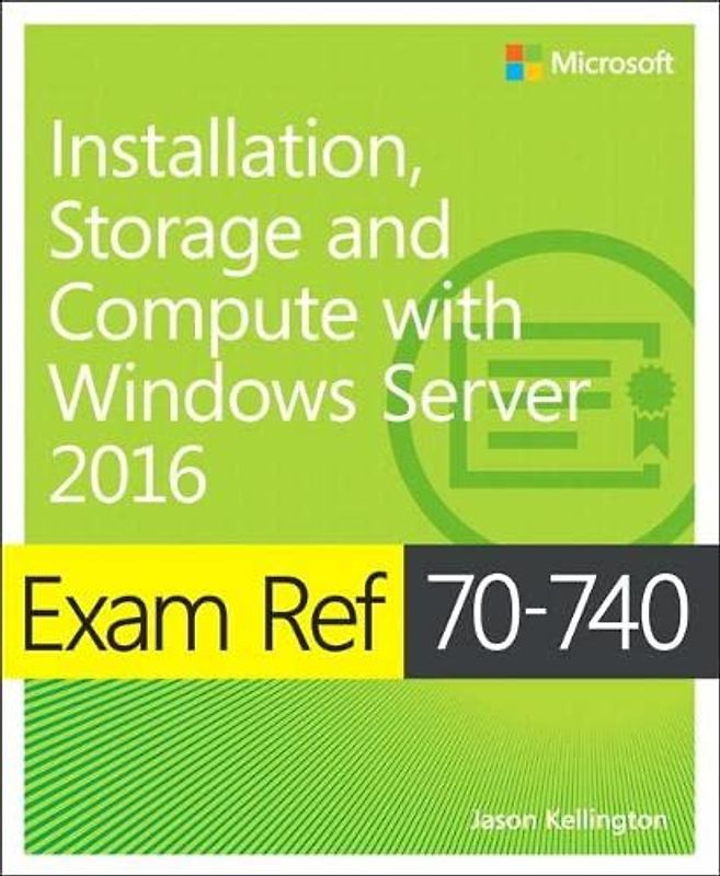 Exam Ref 70-740 Installation, Storage, and Compute with Windows Server 2016