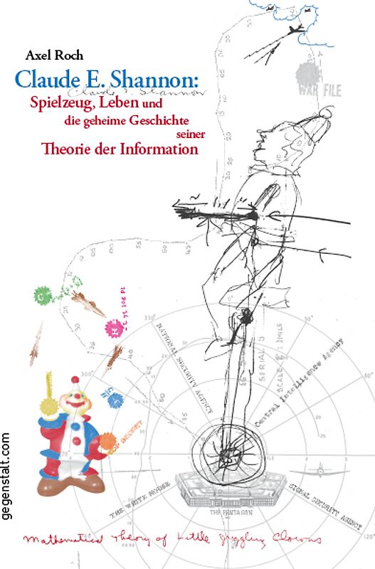Claude E. Shannon: Spielzeug, Leben und die geheime Geschichte seiner Theorie der Information