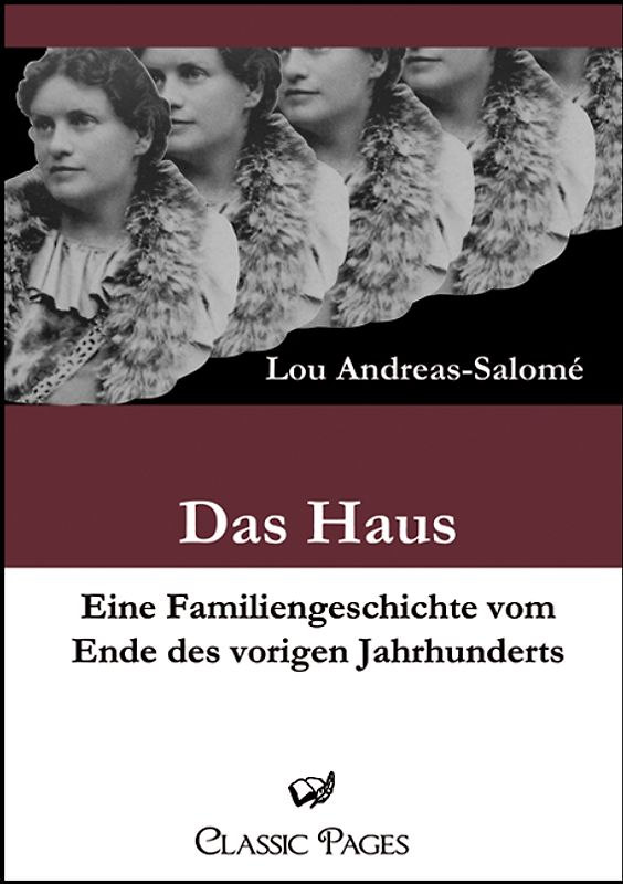 Das Haus. Eine Familiengeschichte vom Ende des vorigen Jahrhunderts.