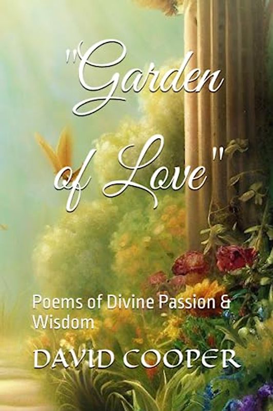 "Garden of Love": Poems of Divine Passion & Wisdom (Wisdom Chronicles)