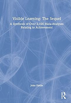 Visible Learning - the Sequel: A Synthesis of over 2,100 Meta-analyses Relating to Achievement