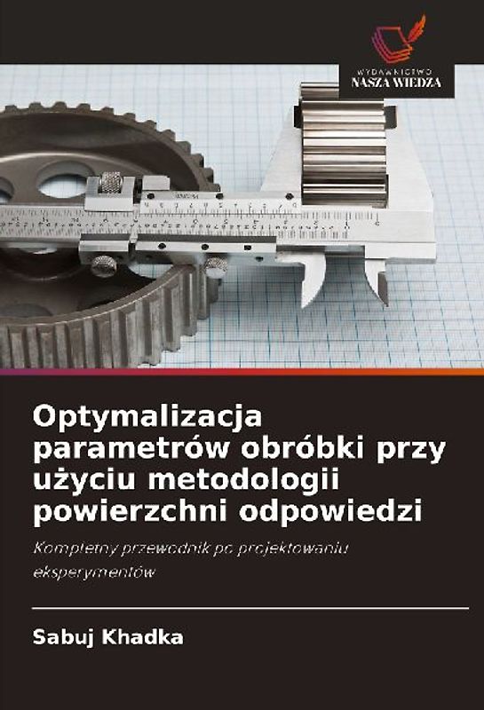 Optymalizacja parametrów obróbki przy u¿yciu metodologii powierzchni odpowiedzi