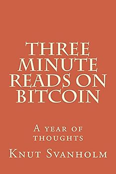 Three Minute Reads on Bitcoin: A year of thoughts