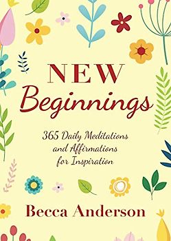 Prayers for New Beginnings: 365 Daily Meditations and Affirmations for Inspiration (Becca's Prayers)