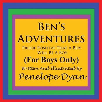Ben's Adventures---Proof Positive That Boys Will Be Boys