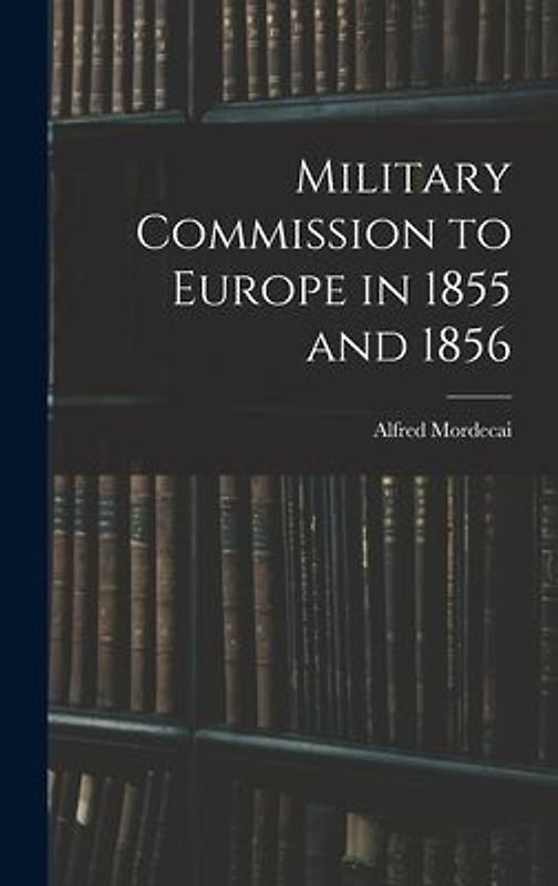 Military Commission to Europe in 1855 and 1856