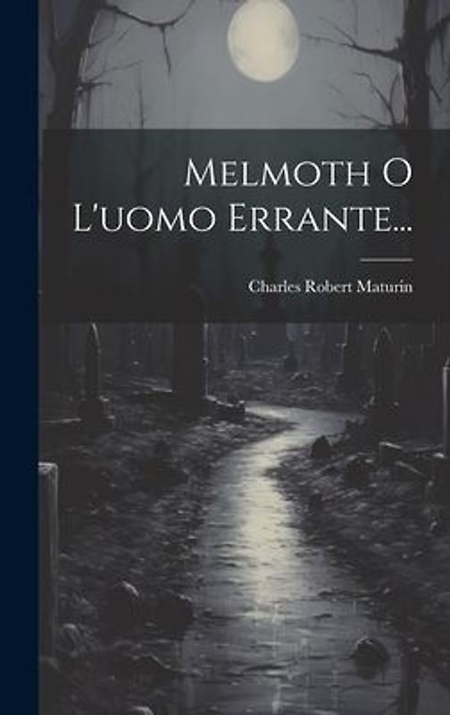 Melmoth O L'uomo Errante...